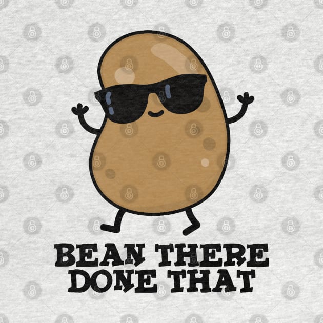 Bean There Done That Cute Bean PUn by punnybone